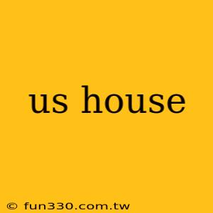 us house