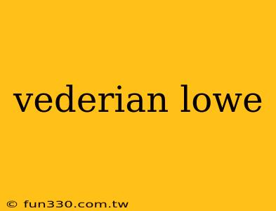 vederian lowe