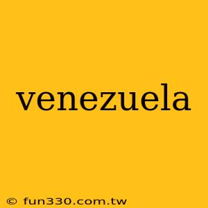 venezuela