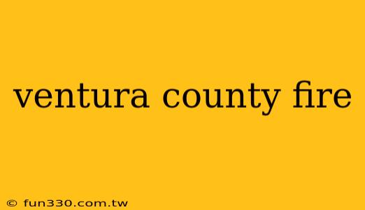 ventura county fire