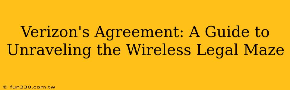 Verizon's Agreement: A Guide to Unraveling the Wireless Legal Maze