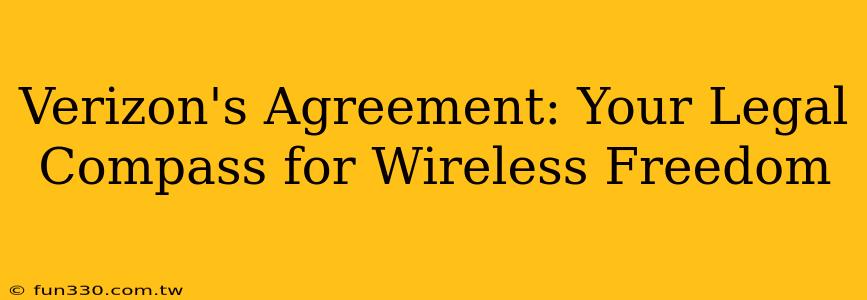 Verizon's Agreement: Your Legal Compass for Wireless Freedom