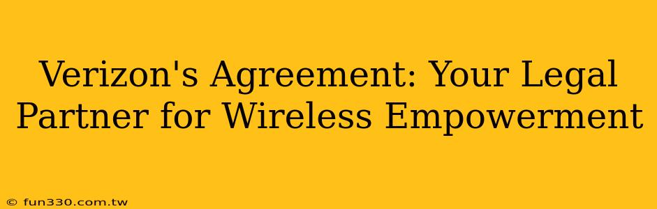 Verizon's Agreement: Your Legal Partner for Wireless Empowerment