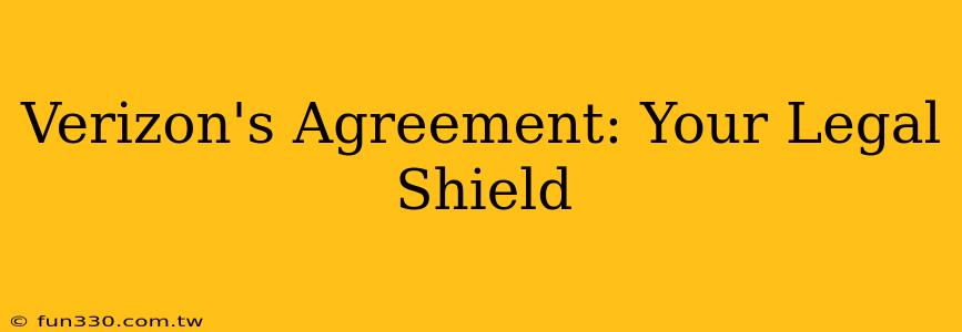 Verizon's Agreement: Your Legal Shield