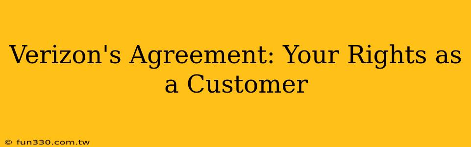 Verizon's Agreement: Your Rights as a Customer