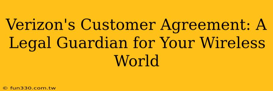 Verizon's Customer Agreement: A Legal Guardian for Your Wireless World