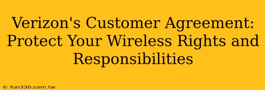 Verizon's Customer Agreement: Protect Your Wireless Rights and Responsibilities