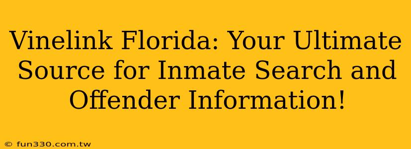 Vinelink Florida: Your Ultimate Source for Inmate Search and Offender Information!