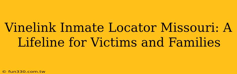 Vinelink Inmate Locator Missouri: A Lifeline for Victims and Families