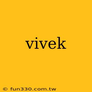 vivek