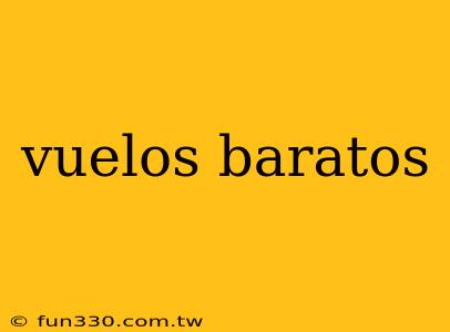 vuelos baratos