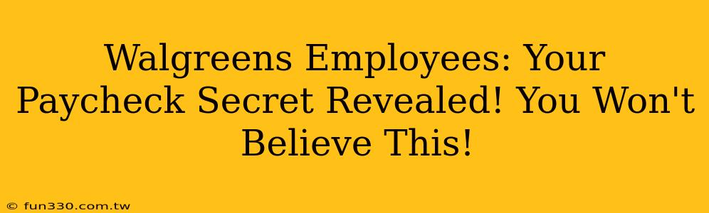 Walgreens Employees: Your Paycheck Secret Revealed! You Won't Believe This!