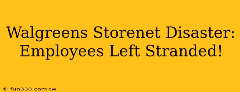 Walgreens Storenet Disaster: Employees Left Stranded!