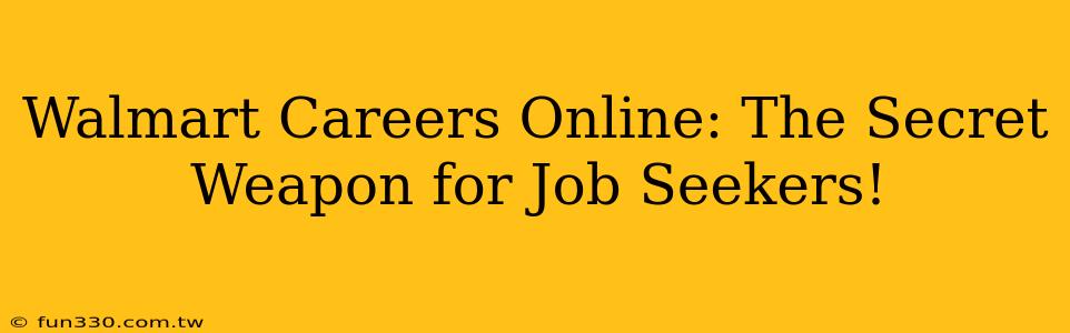 Walmart Careers Online: The Secret Weapon for Job Seekers!