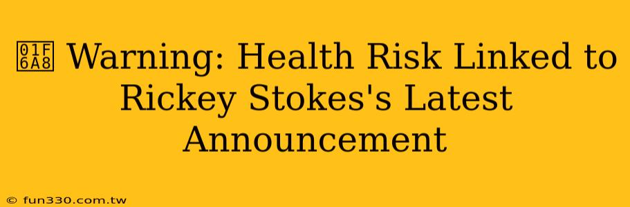 🚨 Warning: Health Risk Linked to Rickey Stokes's Latest Announcement