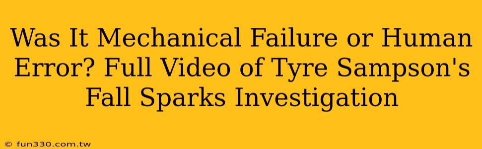 Was It Mechanical Failure or Human Error? Full Video of Tyre Sampson's Fall Sparks Investigation