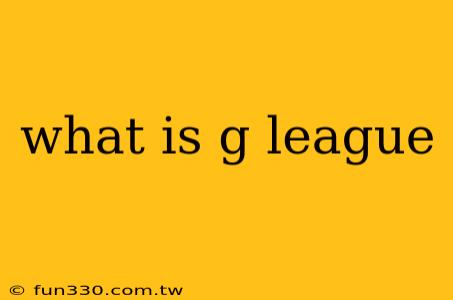 what is g league