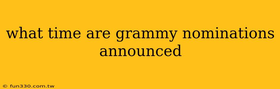 what time are grammy nominations announced