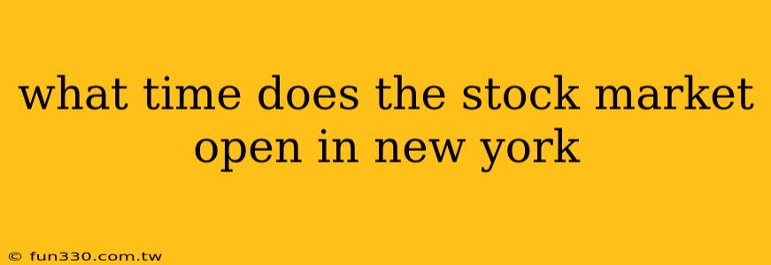 what time does the stock market open in new york