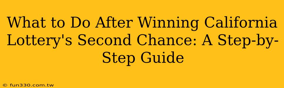 What to Do After Winning California Lottery's Second Chance: A Step-by-Step Guide