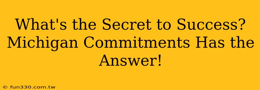 What's the Secret to Success? Michigan Commitments Has the Answer!