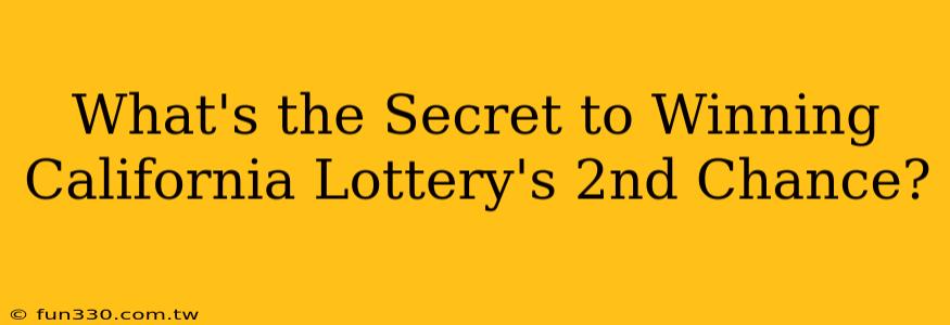 What's the Secret to Winning California Lottery's 2nd Chance?