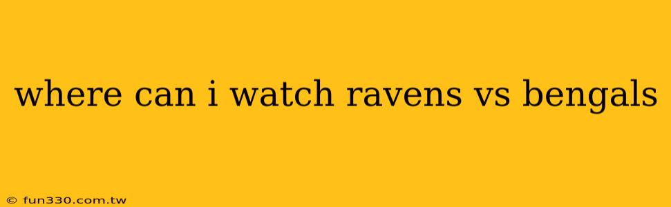 where can i watch ravens vs bengals