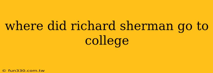 where did richard sherman go to college