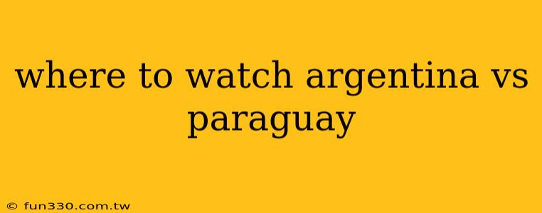 where to watch argentina vs paraguay