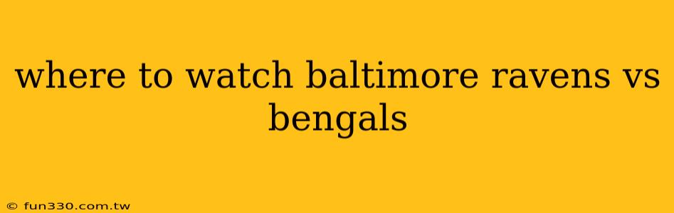 where to watch baltimore ravens vs bengals