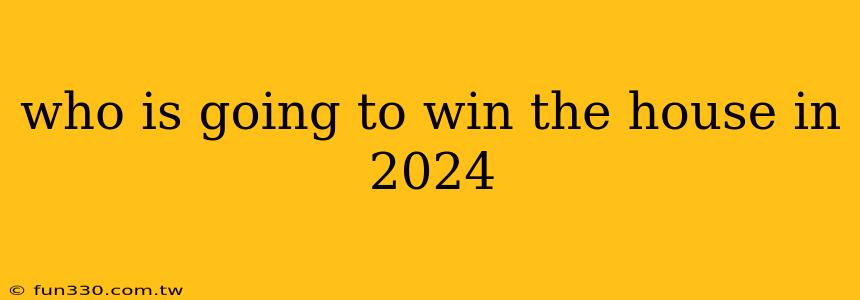 who is going to win the house in 2024