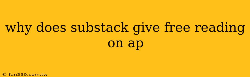 why does substack give free reading on ap