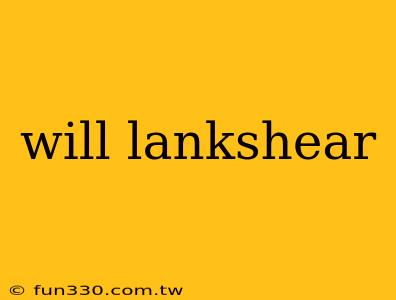 will lankshear