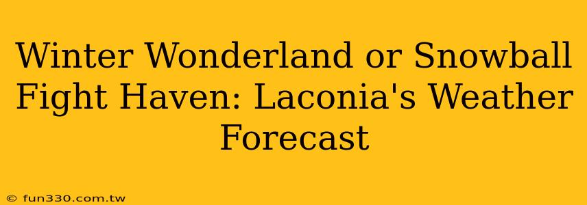 Winter Wonderland or Snowball Fight Haven: Laconia's Weather Forecast