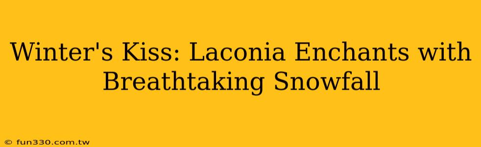 Winter's Kiss: Laconia Enchants with Breathtaking Snowfall