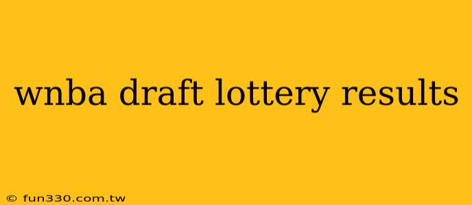 wnba draft lottery results