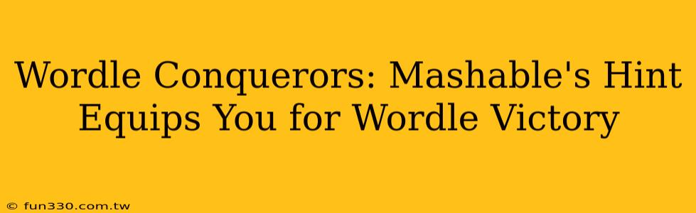 Wordle Conquerors: Mashable's Hint Equips You for Wordle Victory