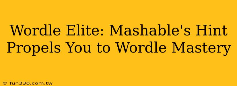 Wordle Elite: Mashable's Hint Propels You to Wordle Mastery