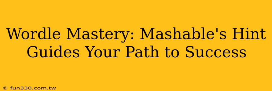 Wordle Mastery: Mashable's Hint Guides Your Path to Success