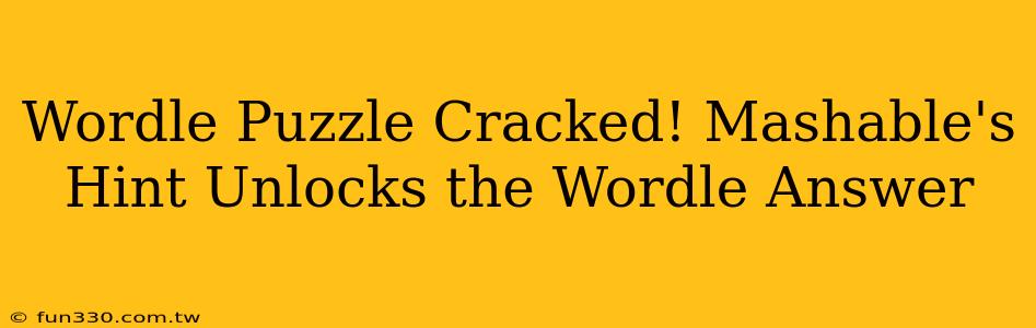 Wordle Puzzle Cracked! Mashable's Hint Unlocks the Wordle Answer