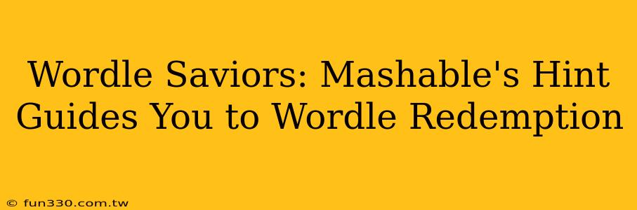 Wordle Saviors: Mashable's Hint Guides You to Wordle Redemption