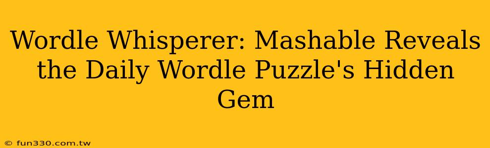 Wordle Whisperer: Mashable Reveals the Daily Wordle Puzzle's Hidden Gem