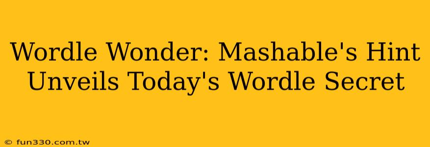 Wordle Wonder: Mashable's Hint Unveils Today's Wordle Secret