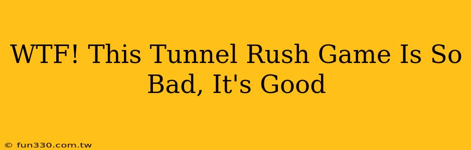 WTF! This Tunnel Rush Game Is So Bad, It's Good