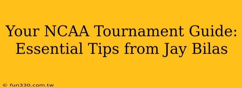 Your NCAA Tournament Guide: Essential Tips from Jay Bilas