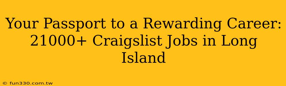 Your Passport to a Rewarding Career: 21000+ Craigslist Jobs in Long Island