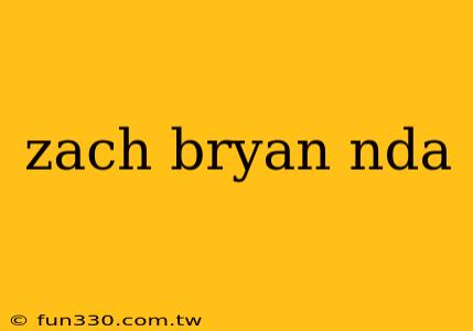 zach bryan nda