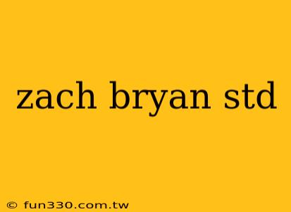 zach bryan std