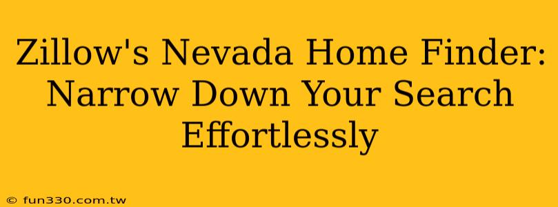 Zillow's Nevada Home Finder: Narrow Down Your Search Effortlessly