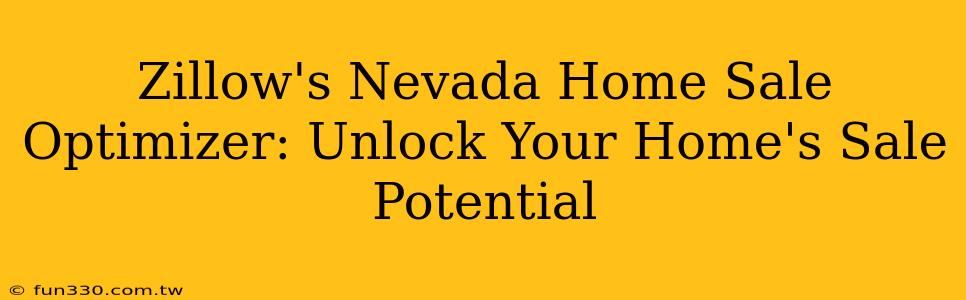 Zillow's Nevada Home Sale Optimizer: Unlock Your Home's Sale Potential